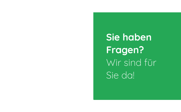 Sie haben Fragen? Wir sind für Sie da!